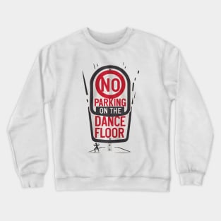 No Parking on the Dance Floor Crewneck Sweatshirt